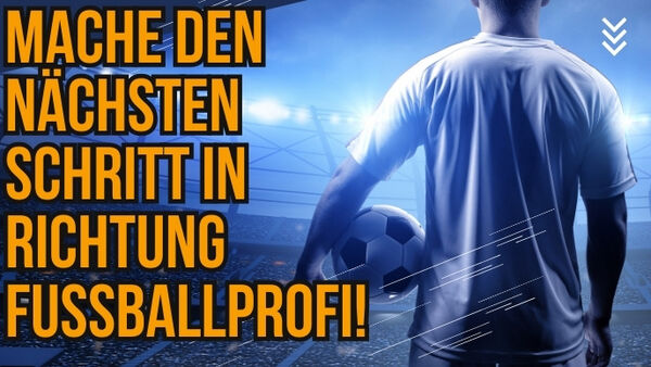 Mache den nächsten Schritt in Richtung Fußballprofi!